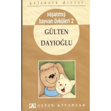 Yaşanmış Hayvan Öyküleri 2 - Gülten Dayıoğlu
