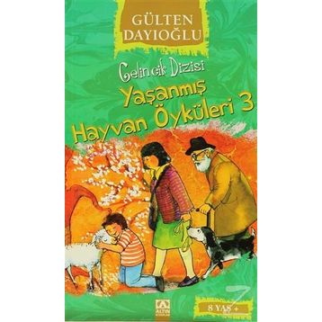 Yaşanmış Hayvan Öyküleri 3 - Gülten Dayıoğlu