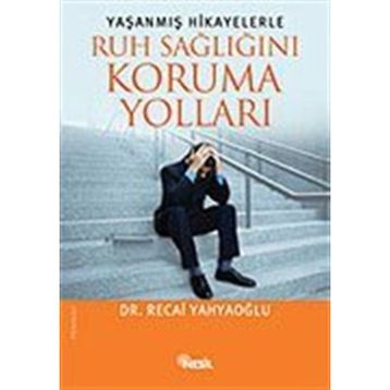 Yaşanmış Hikayelerle Ruh Sağlığını Koruma Yolları - Recai Yahyaoğlu