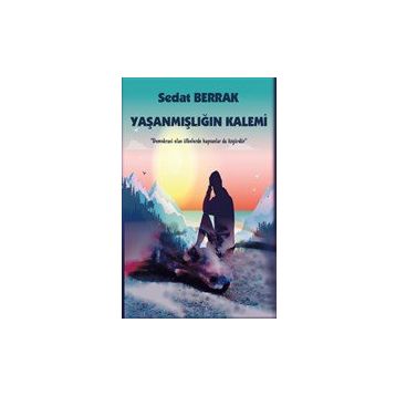 Yaşanmışlığın Kalemi - Sedat Berrak