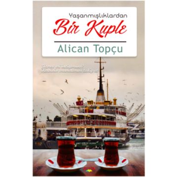 Yaşanmışlıklardan Bir Kuple - Alican Topçu
