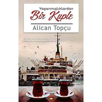 Yaşanmışlıklardan Bir Kuple - Alican Topçu