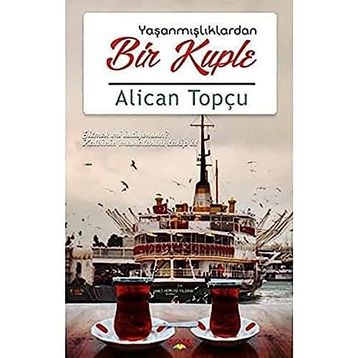 Yaşanmışlıklardan Bir Kuple - Alican Topçu