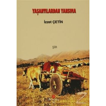 YAŞANTILARDAN YANSIMA - İZZET ÇETIN