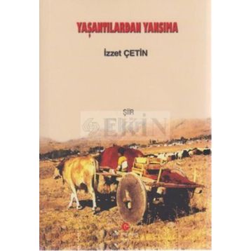YAŞANTILARDAN YANSIMA - İZZET ÇETIN