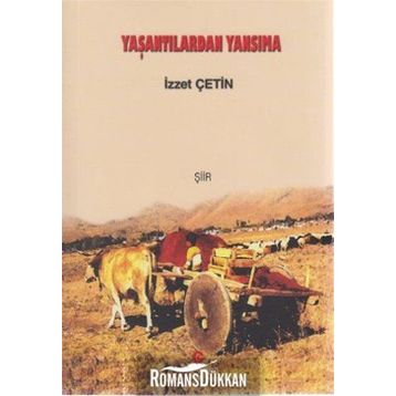 YAŞANTILARDAN YANSIMA - İZZET ÇETIN