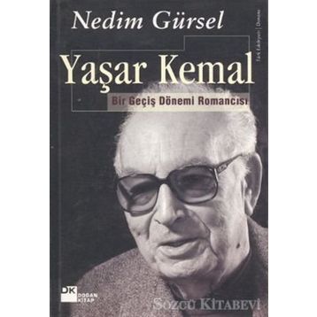 Yaşar Kemal Bir Geçiş Dönemi Romancısı - Nedim Gürsel