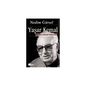 Yaşar Kemal Bir Geçiş Dönemi Romancısı - Nedim Gürsel