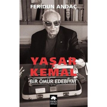 Yaşar Kemal - Bir Ömür Edebiyat - Feridun Andaç
