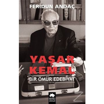 Yaşar Kemal - Bir Ömür Edebiyat - Feridun Andaç