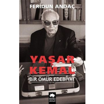 Yaşar Kemal - Bir Ömür Edebiyat - Feridun Andaç
