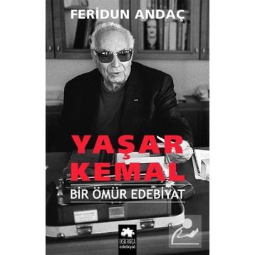 Yaşar Kemal - Bir Ömür Edebiyat - Feridun Andaç