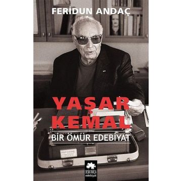 Yaşar Kemal - Bir Ömür Edebiyat - Feridun Andaç