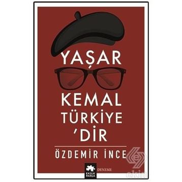Yaşar Kemal Türkiye’dir - Özdemir İnce