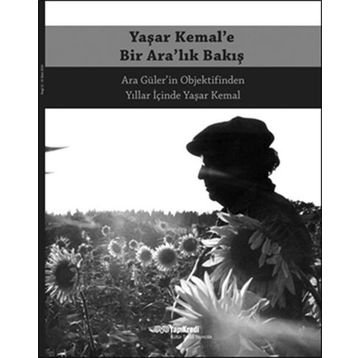 Yaşar Kemal’e Bir Ara’lık Bakış - Ara Güler
