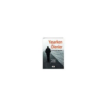 Yaşarken Ölenler - Tuncay Akgöl