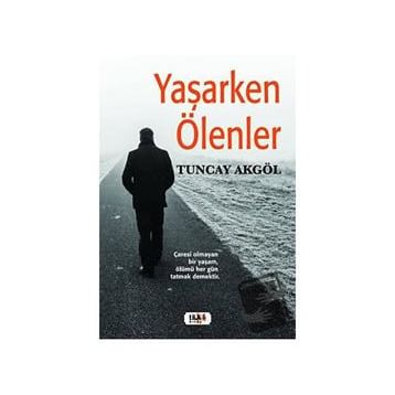 Yaşarken Ölenler - Tuncay Akgöl