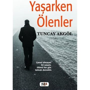 Yaşarken Ölenler - Tuncay Akgöl