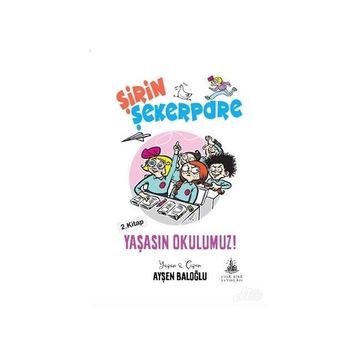 Yaşasın Okulumuz! - Ayşen Baloğlu