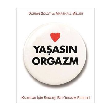 Yaşasın Orgazm - Dorian Solot Marshall Miller