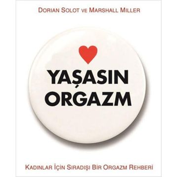 Yaşasın Orgazm - Dorian Solot Marshall Miller