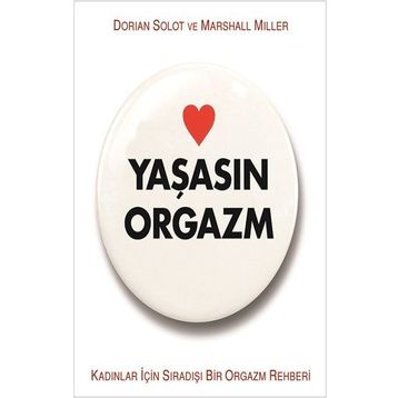 Yaşasın Orgazm - Dorian Solot Marshall Miller