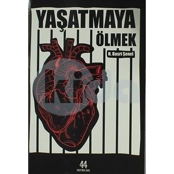 Yaşatmaya Ölmek - Hasan Basri Şenel