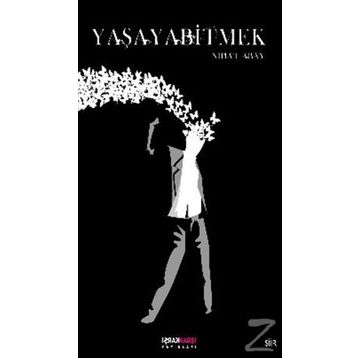 YAŞAYABİTMEK - NIHAT ABAY