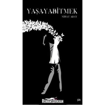 YAŞAYABİTMEK - NIHAT ABAY