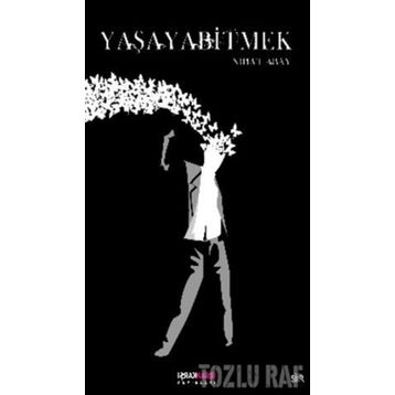 YAŞAYABİTMEK - NIHAT ABAY