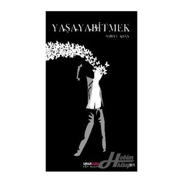 YAŞAYABİTMEK - NIHAT ABAY