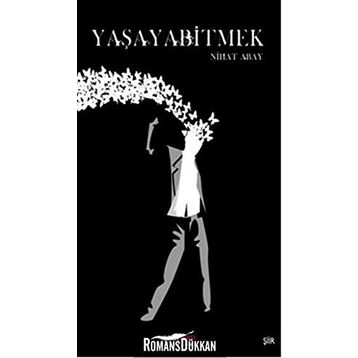 YAŞAYABİTMEK - NIHAT ABAY