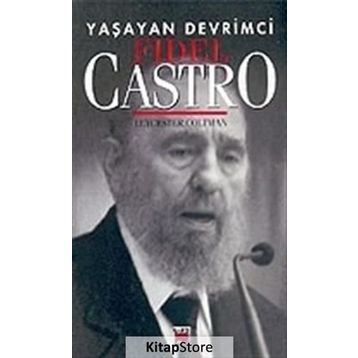 YAŞAYAN DEVRIMCI FIDEL CASTRO - LEYCESTER COLTMAN
