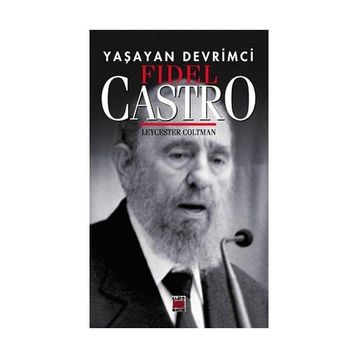 YAŞAYAN DEVRIMCI FIDEL CASTRO - LEYCESTER COLTMAN