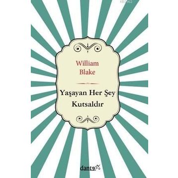 Yaşayan Her Şey Kutsaldır - William Blake