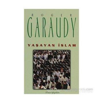 YAŞAYAN İSLAM - ROGER GARAUDY