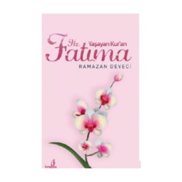 Yaşayan Kuran Hz. Fatıma - Ramazan Deveci
