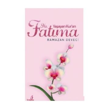 Yaşayan Kuran Hz. Fatıma - Ramazan Deveci