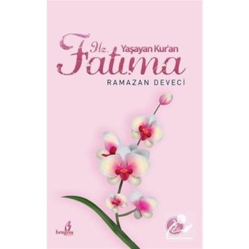 Yaşayan Kuran Hz. Fatıma - Ramazan Deveci