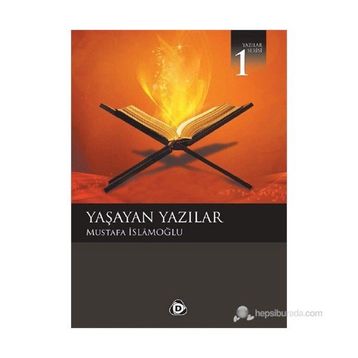 YAŞAYAN YAZILAR - MUSTAFA İSLAMOĞLU