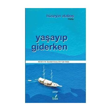 Yaşayıp Giderken - Hüseyin Atabaş