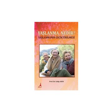 Yaşlanma Nedir? - Galip Akın