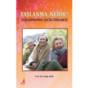 Yaşlanma Nedir? - Galip Akın