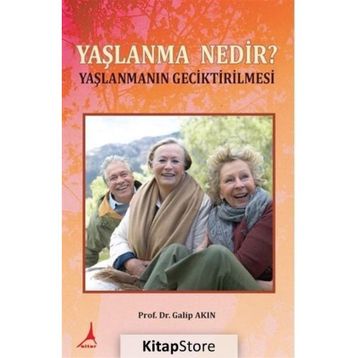 Yaşlanma Nedir? - Galip Akın
