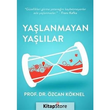 Yaşlanmayan Yaşlılar - Prof. Dr. Özcan Köknel