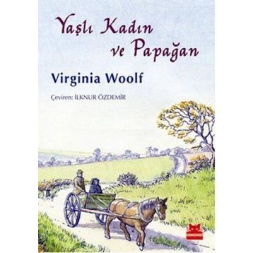 YAŞLI KADIN VE PAPAĞAN - VIRGINIA WOOLF