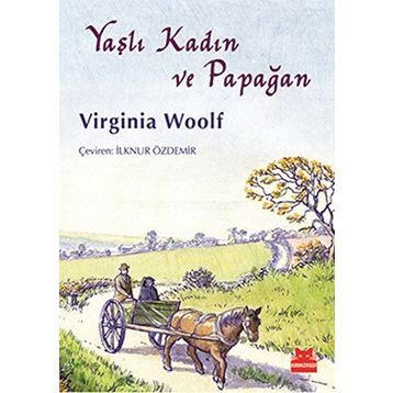 YAŞLI KADIN VE PAPAĞAN - VIRGINIA WOOLF