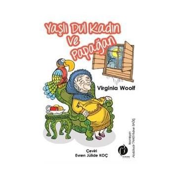 YAŞLI KADIN VE PAPAĞAN - VIRGINIA WOOLF