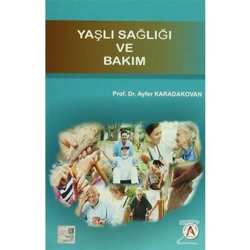 Yaşlı Sağlığı ve Bakım - Ayfer Karadakovan