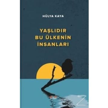 Yaşlıdır Bu Ülkenin İnsanları - Hülya Kaya